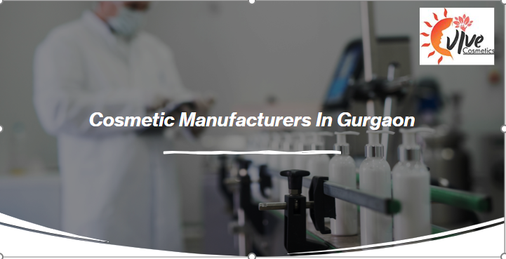 Cosmetic Manufacturers In Gurgaon