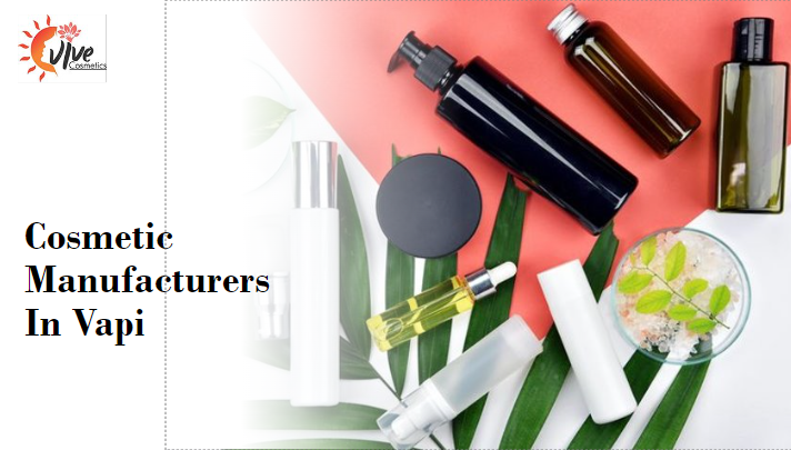 Cosmetic Manufacturers In Vapi