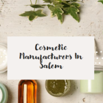 Cosmetic Manufacturers in Salem