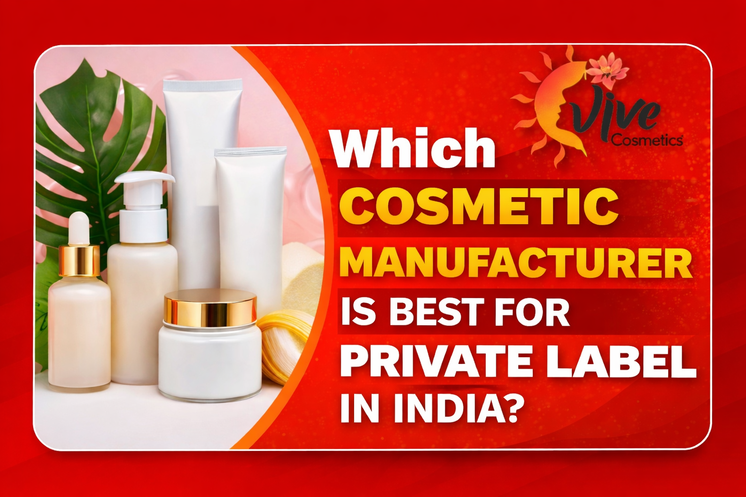 Which Cosmetic Manufacturer Is Best For Private Label In India